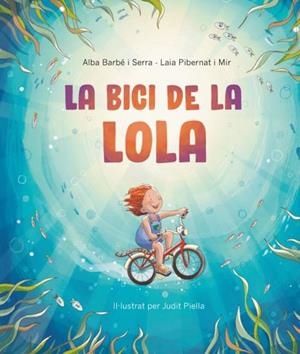 LA BICI DE LA LOLA | 9788418723629 | BARBÉ IO SERRA, ALBA; PIBERNAT I MIR, LAIA | Llibreria Online de Tremp