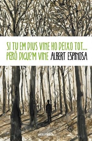 SI TU EM DIUS VINE HO DEIXO TOT... PERÒ DIGUE'M VINE | 9788418132520 | ESPINOSA, ALBERT | Llibreria Online de Tremp