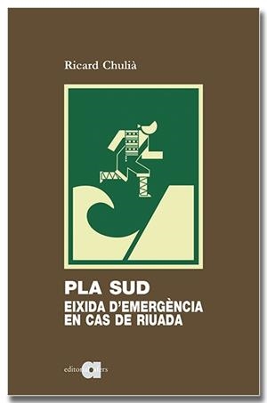 PLA SUD: EIXIDA D'EMERGÈNCIA EN CAS DE RIUADA | 9788418618994 | CHULIÀ PERIS, RICARD | Llibreria Online de Tremp