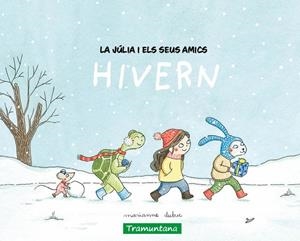 LA JÚLIA I ELS SEUS AMICS - HIVERN | 9788419829511 | DUBUC, MARIANNE | Llibreria Online de Tremp