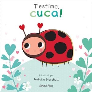T'ESTIMO, CUCA! LLIBRE DE CARTRÓ AMB TROQUELLS | 9788413898919 | MARSHALL, NATALIE/EDWARDS, NICOLA | Llibreria Online de Tremp