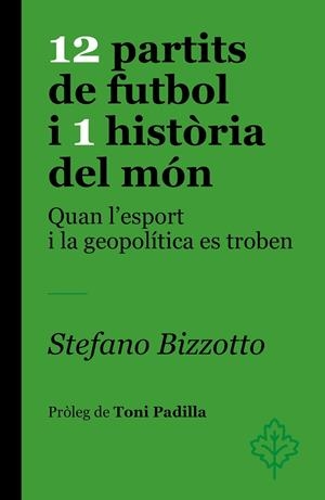 12 PARTITS DE FUTBOL I 1 HISTÒRIA DEL MÓN | 9788418696459 | BIZZOTTO, STEFANO | Llibreria Online de Tremp