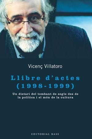 LLIBRE D'ACTES (1998-1999). UN DIETARI DEL TOMBANT DE SEGLE DES DE LA POLÍTICA | 9788415267867 | VILLATORO LAMOLLA, VICENÇ