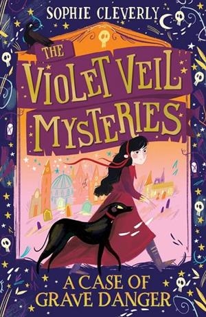 THE VIOLET VEIL MYSTERIES - A CASE OF GRAVE DANGER | 9780008297350 | CLEVERLY,SOPHIE