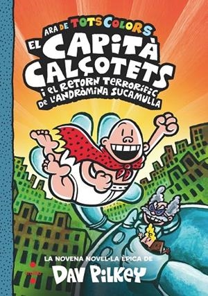 9. EL CAPITÀ CALÇOTETS I EL RETORN TERRORÍFIC DE L'ANDRÒMINA SUCAMULLA | 9788466156974 | PILKEY, DAV | Llibreria Online de Tremp