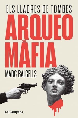 ARQUEOMÀFIA | 9788419836229 | BALCELLS, MARC | Llibreria Online de Tremp