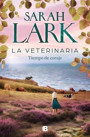 LA VETERINARIA. TIEMPO DE CORAJE (LA VETERINARIA 3) | 9788466678445 | LARK, SARAH | Llibreria Online de Tremp