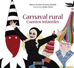 CARNAVAL RURAL | 9788419319852 | ATXUKARRO ESTOMBA, BAKARNE/ZUBIALDE GRAJIRENA, IZASKUN | Llibreria Online de Tremp