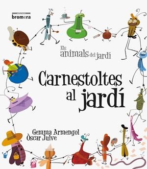 CARNESTOLTES AL JARDÍ | 9788490260883 | ARMENGOL, GEMMA | Llibreria Online de Tremp