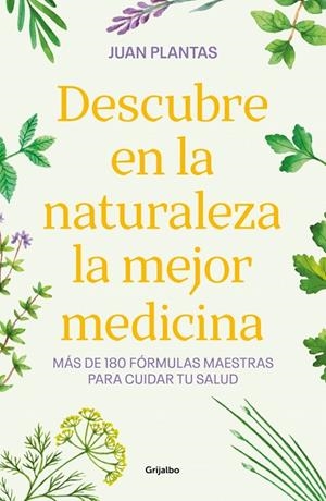 DESCUBRE EN LA NATURALEZA LA MEJOR MEDICINA | 9788425365584 | PLANTAS, JUAN | Llibreria Online de Tremp