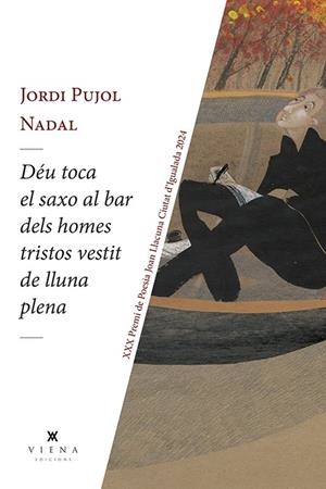 DÉU TOCA EL SAXO AL BAR DELS HOMES TRISTOS VESTIT DE LLUNA PLENA | 9788419474780 | PUJOL NADAL, JORDI | Llibreria Online de Tremp