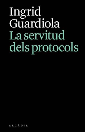 LA SERVITUD DELS PROTOCOLS | 9788412876628 | GUARDIOLA, INGRID | Llibreria Online de Tremp