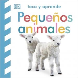 TOCA Y APRENDE - PEQUEÑOS ANIMALES | 9780241637753 | DK | Llibreria Online de Tremp