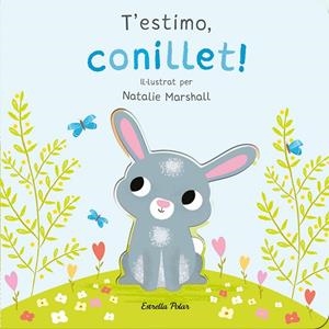 T'ESTIMO, CONILLET! LLIBRE DE CARTRÓ AMB TROQUELLS | 9788413898926 | MARSHALL, NATALIE/EDWARDS, NICOLA | Llibreria Online de Tremp