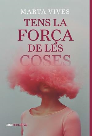 TENS LA FORÇA DE LES COSES | 9788411731294 | VIVES MASDEU, MARTA | Llibreria Online de Tremp
