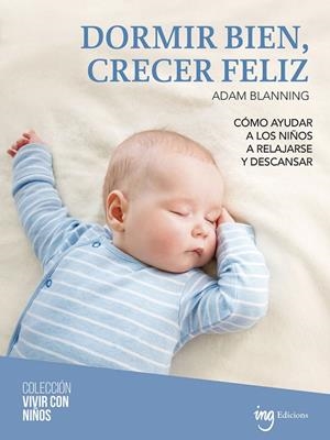 DORMIR BIEN, CRECER FELIZ | 9788412950083 | BLANNING, ADAM