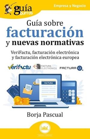 GUÍABURROS: GUÍA SOBRE FACTURACIÓN Y NUEVAS  NORMATIVAS | 9791387539085 | PASCUAL, BORJA