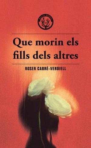 QUE MORIN ELS FILLS DELS ALTRES | 9788412910988 | ROSER CABRÉ-VERDIELL | Llibreria Online de Tremp