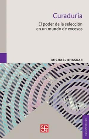 CURADURIA - EL PODER DE LA SELECCION EN UN MUNDO DE EXCESOS | 9786071653963 | BHASKAR, MICHAEL | Llibreria Online de Tremp