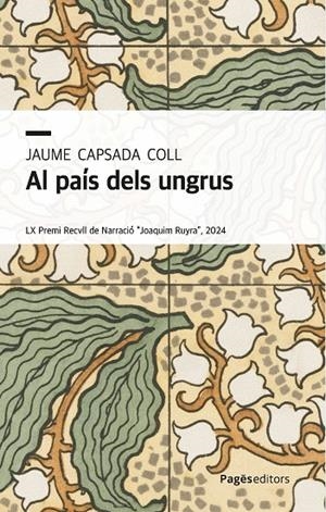 AL PAÍS DELS UNGRUS | 9788413036021 | CAPSADA COLL, JAUME | Llibreria Online de Tremp