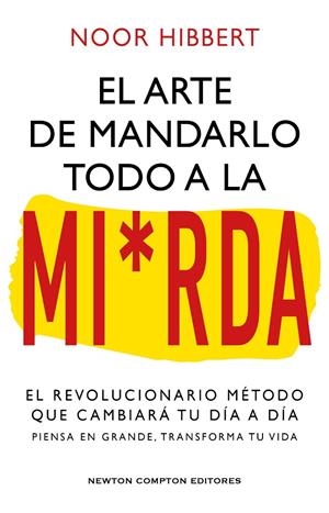 EL ARTE DE MANDARLO TODO A LA MIERDA. BESTSELLER INTERNACIONAL. EL VERDADERO MÉT | 9788410080836 | HIBBERT, NOOR | Llibreria Online de Tremp