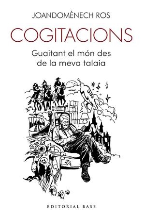 COGITACIONS. GUAITANT EL MÓN DES DE LA MEVA TALAIA | 9788410131682 | ROS, JOANDOMÈNEC | Llibreria Online de Tremp