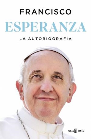 ESPERANZA. LA AUTOBIOGRAFÍA | 9788401036798 | PAPA FRANCISCO | Llibreria Online de Tremp