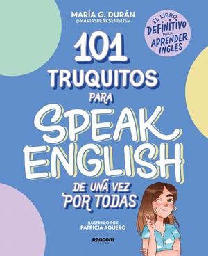 101 TRUQUITOS PARA SPEAK ENGLISH DE UNA VEZ POR TODAS | 9788418040252 | G. DURÁN (@MARIASPEAKSENGLISH), MARÍA | Llibreria Online de Tremp