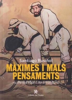 MÀXIMES I MALS PENSAMENTS | 9788412944914 | RUSIÑOL I PRATS, SANTIAGO | Llibreria Online de Tremp