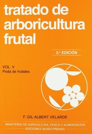 TRATADO DE ARBORICULTURA FRUTAL. VOL. V. PODA DE FRUTALES | 9788484761433 | GIL-ALBERT VELARDE , FERNANDO | Llibreria Online de Tremp