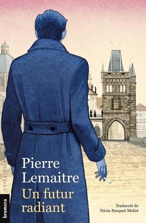 UN FUTUR RADIANT | 9788413587523 | PIERRE LEMAITRE | Llibreria Online de Tremp