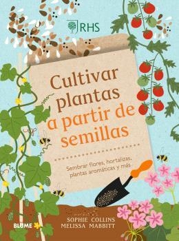 CULTIVAR PLANTAS A PARTIR DE SEMILLAS | 9788410268326 | COLLINS, SOPHIE/MABBITT, MELISSA/ROYAL HORTICULTURAL SOCIETY | Llibreria Online de Tremp