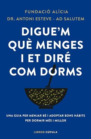 DIGUE'M QUÈ MENGES I ET DIRÉ COM DORMS | 9788448042523 | FUNDACIÓN ALÍCIA/DR. ANTONI ESTEVE-ADSALUTEM | Llibreria Online de Tremp