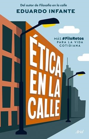ÉTICA EN LA CALLE | 9788434438293 | INFANTE, EDUARDO | Llibreria Online de Tremp