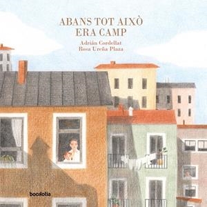 ABANS TOT AIXÒ ERA CAMP | 9791387702014 | CORDELLAT, ADRIÁN | Llibreria Online de Tremp