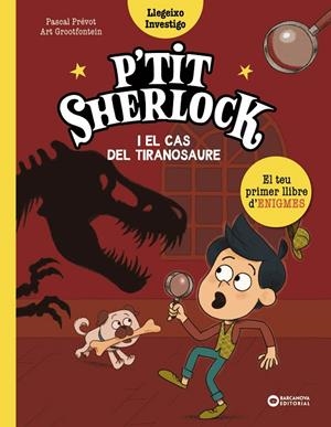 P'TIT SHERLOCK I EL CAS DEL TIRANOSAURE | 9788448965150 | PRÉVOT, PASCAL | Llibreria Online de Tremp