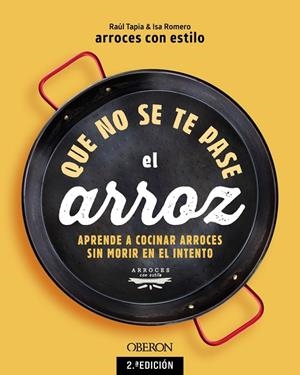 QUE NO SE TE PASE EL ARROZ | 9788441550636 | ARROCESCONESTILO, RAÚL TAPIA & ISA ROMERO | Llibreria Online de Tremp