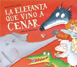 LA ELEFANTA QUE VINO A CENAR (LA OVEJITA QUE VINO A CENAR) | 9788448868772 | SMALLMAN, STEVE
