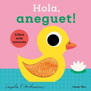 HOLA, ANEGUET! LLIBRE AMB TEXTURES | 9788413899336 | ARRHENIUS, INGELA P. | Llibreria Online de Tremp