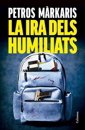 LA IRA DELS HUMILIATS | 9788466433259 | MÀRKARIS, PETROS | Llibreria Online de Tremp