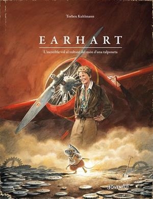 EARHART. L'INCREÏBLE VOL AL VOLTANT DEL MÓN D'UNA | 9788426149169 | KUHLMANN, TORBEN | Llibreria Online de Tremp