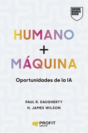HUMANO + MÁQUINA | 9788410235434 | R. DAUGHERTY, PAUL/WILSON, H. JAMES
