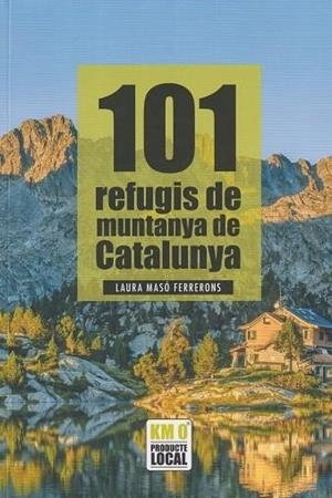 101 REFUGIS DE MUNTANYA DE CATALUNYA | 9791387658137 | Llibreria Online de Tremp