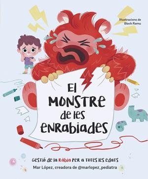 EL MONSTRE DE LES ENRABIADES | 9788448870768 | LÓPEZ (@MARLOPEZ_PEDIATRA), MAR | Llibreria Online de Tremp