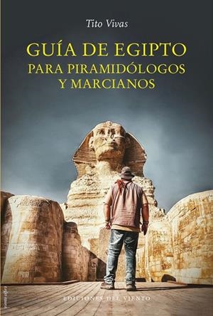 GUÍA DE EGIPTO PARA PIRAMIDÓLOGOS Y MARCIANOS | 9788418227578 | VIVAS, TITO | Llibreria Online de Tremp
