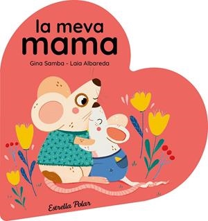 LA MEVA MAMA. LLIBRE DE CARTRÓ EN FORMA DE COR | 9788413899480 | SAMBA, GINA | Llibreria Online de Tremp