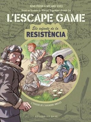 ELS INFANTS DE LA RESISTÈNCIA. ESCAPE GAME. L'EVASIÓ DE L'AVIADOR ANGLÈS | 9788418434839 | VIVES, MÉLANIE/PRIEUR, RÉMI/ERS, BENOÎT/DUGOMIER, VINCENT | Llibreria Online de Tremp