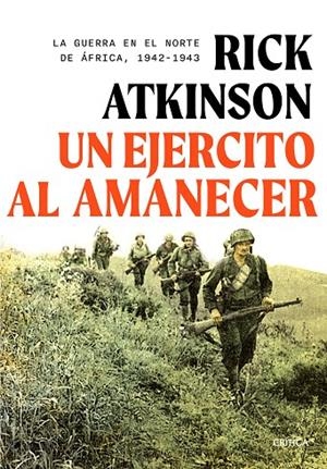 UN EJÉRCITO AL AMANECER | 9788491997603 | ATKINSON, RICK | Llibreria Online de Tremp