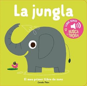 LA JUNGLA. EL MEU PRIMER LLIBRE DE SONS | 9788413899381 | BILLET, MARION | Llibreria Online de Tremp