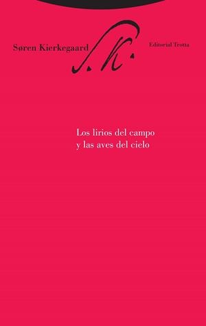 LOS LIRIOS DEL CAMPO Y LAS AVES DEL CIELO | 9788481649215 | KIERKEGAARD, SOREN | Llibreria Online de Tremp